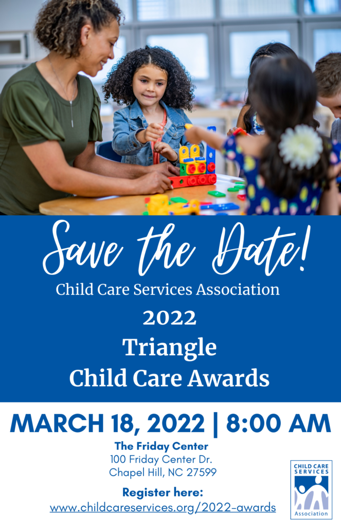 2022 Triangle Child Care Awards Save the Date March 18, 2022